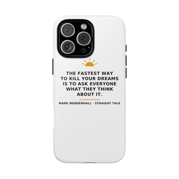 The Fastest Way to Kill Your Dreams — Phone Case