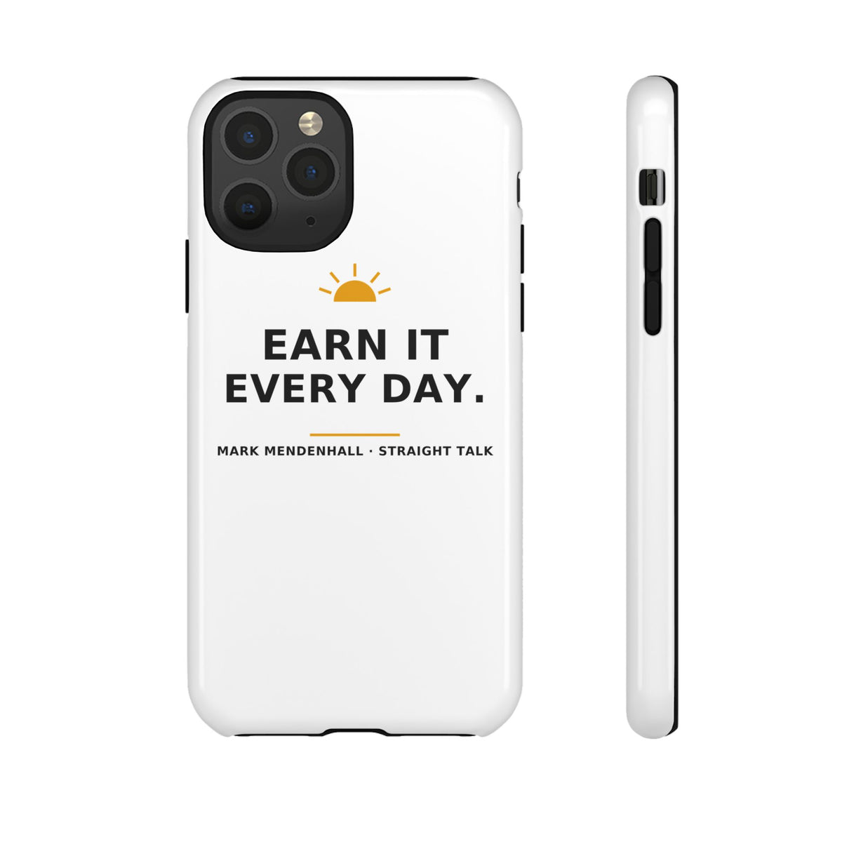 Earn It Every Day — Phone Case