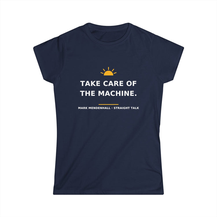 Take Care of the Machine — Women’s Tee
