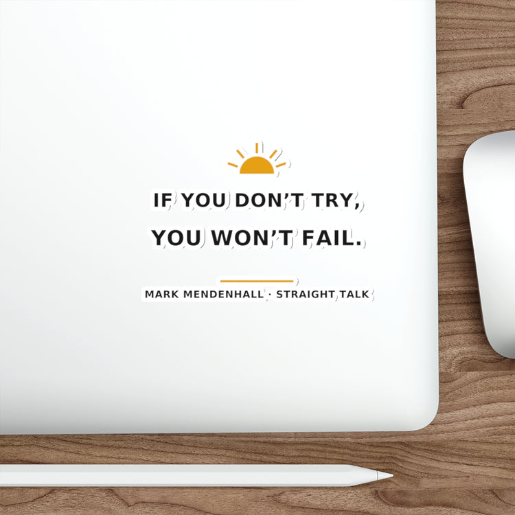 If You Don't Try, You Won't Fail — Die-Cut Sticker