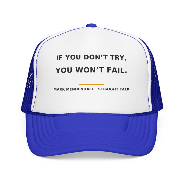 If You Don't Try, You Won't Fail — Trucker Cap