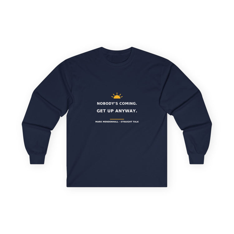 Nobody’s Coming. Get Up Anyway. — Long-Sleeve Tee