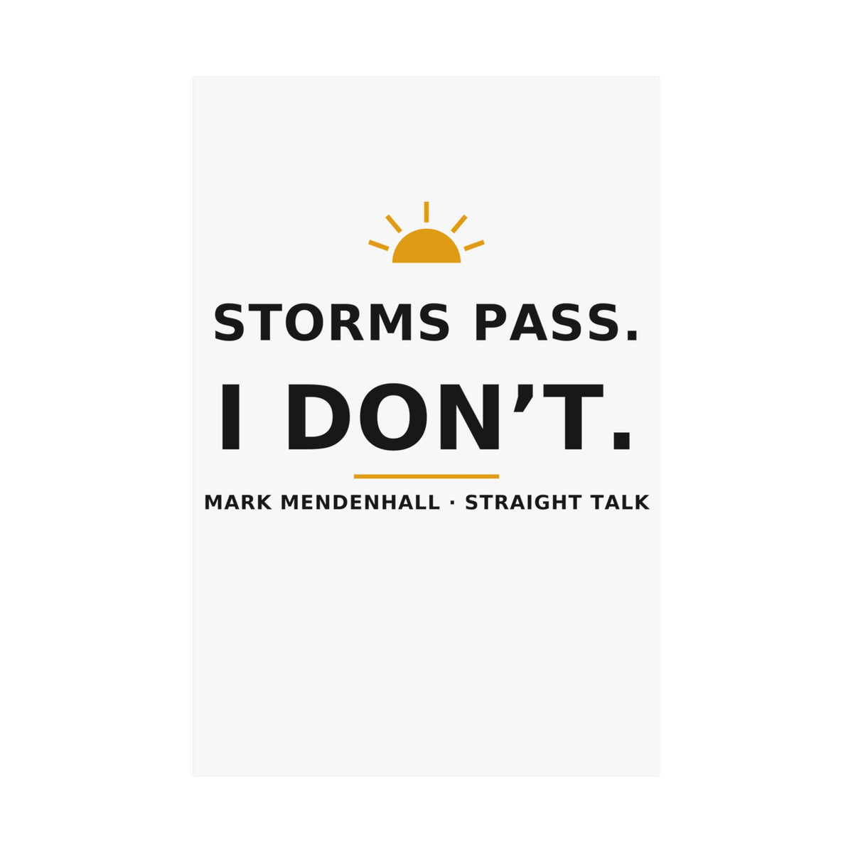Storms Pass. I Don't. — Poster