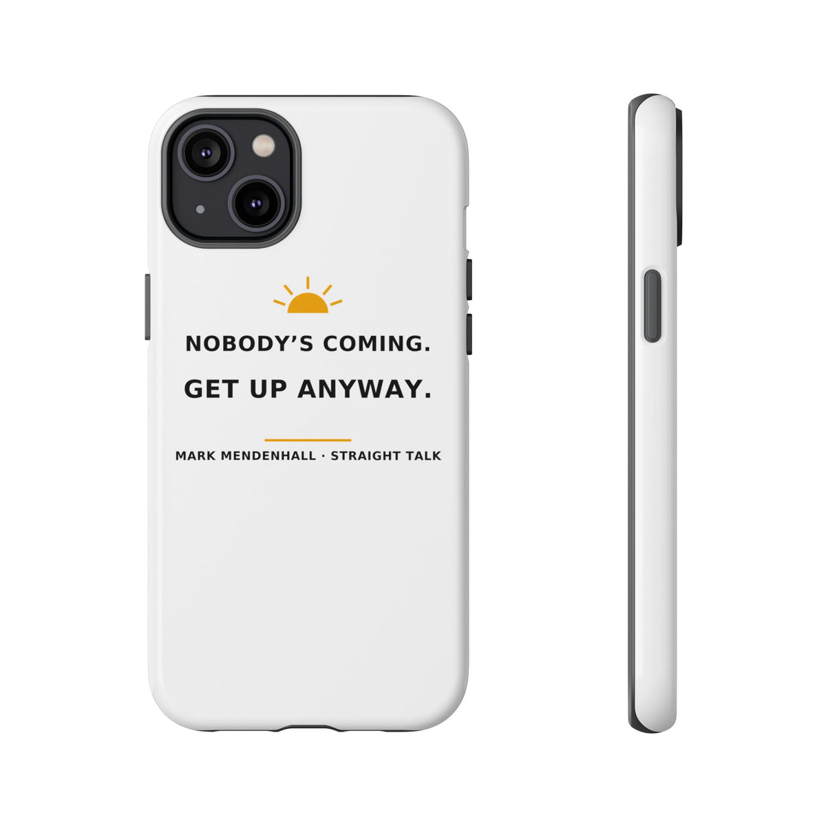 Nobody's Coming. Get Up Anyway. — Phone Case