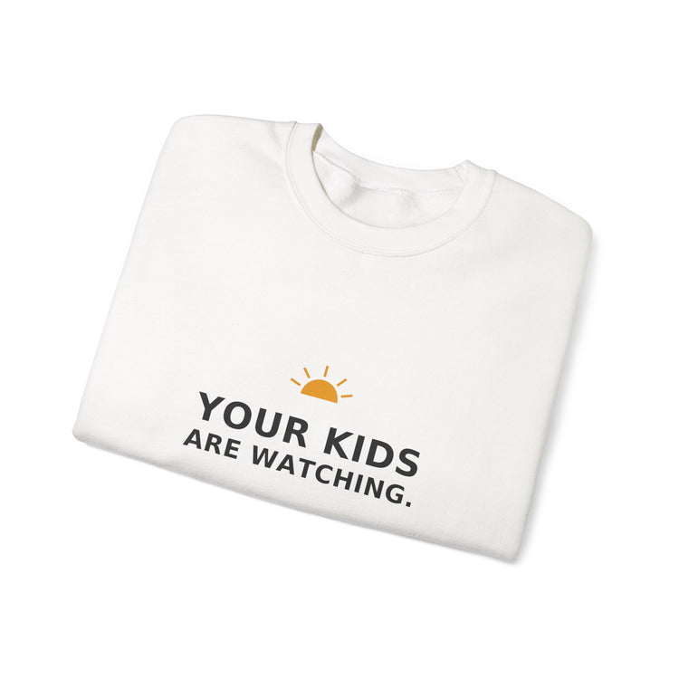 Your Kids Are Watching — Crewneck Sweatshirt