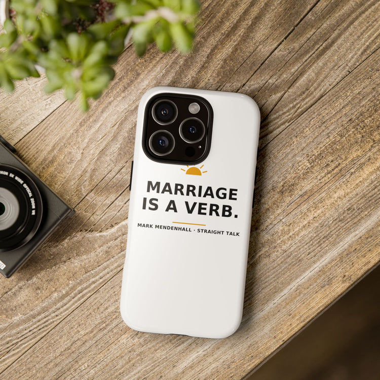Marriage Is a Verb — Phone Case