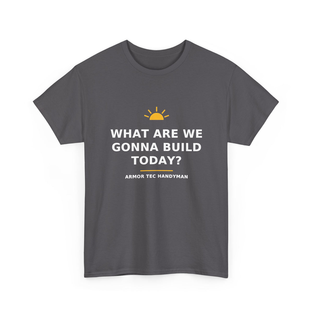 What Are We Gonna Build Today? — Unisex Tee