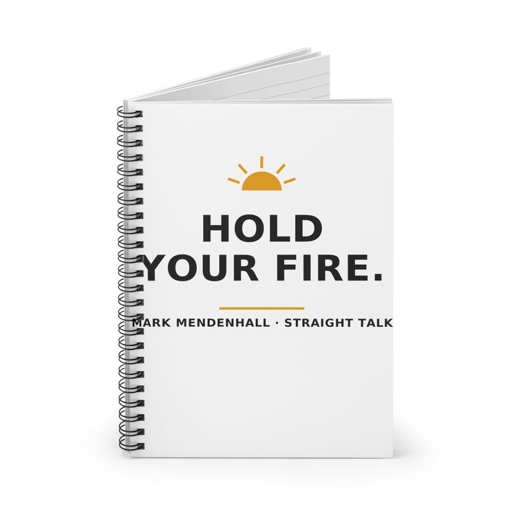 Hold Your Fire — Spiral Notebook