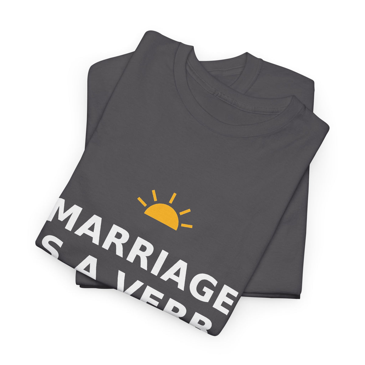 Marriage Is a Verb — Unisex Tee