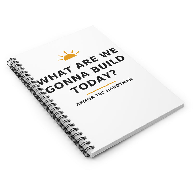 What Are We Gonna Build Today? — Spiral Notebook