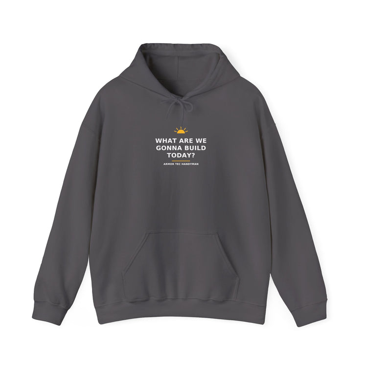 What Are We Gonna Build Today? — Hoodie