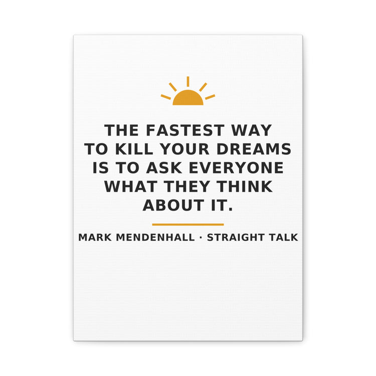 The Fastest Way to Kill Your Dreams — Canvas Print