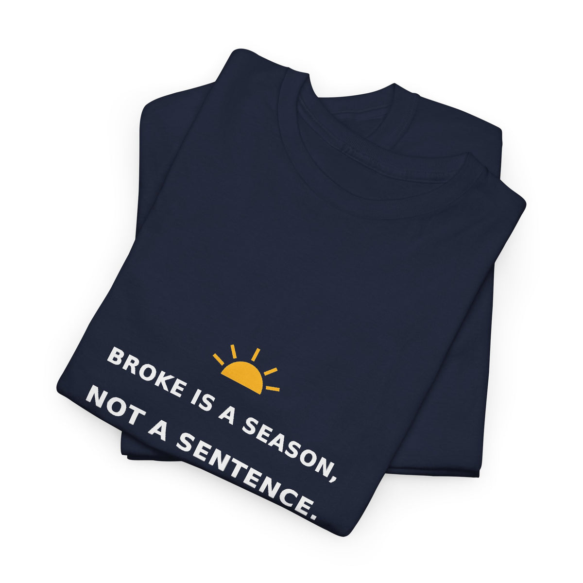 Broke Is a Season, Not a Sentence — Unisex Tee