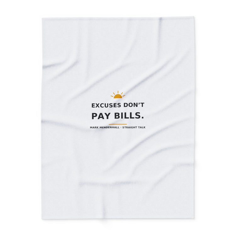 Excuses Don't Pay Bills — Fleece Blanket