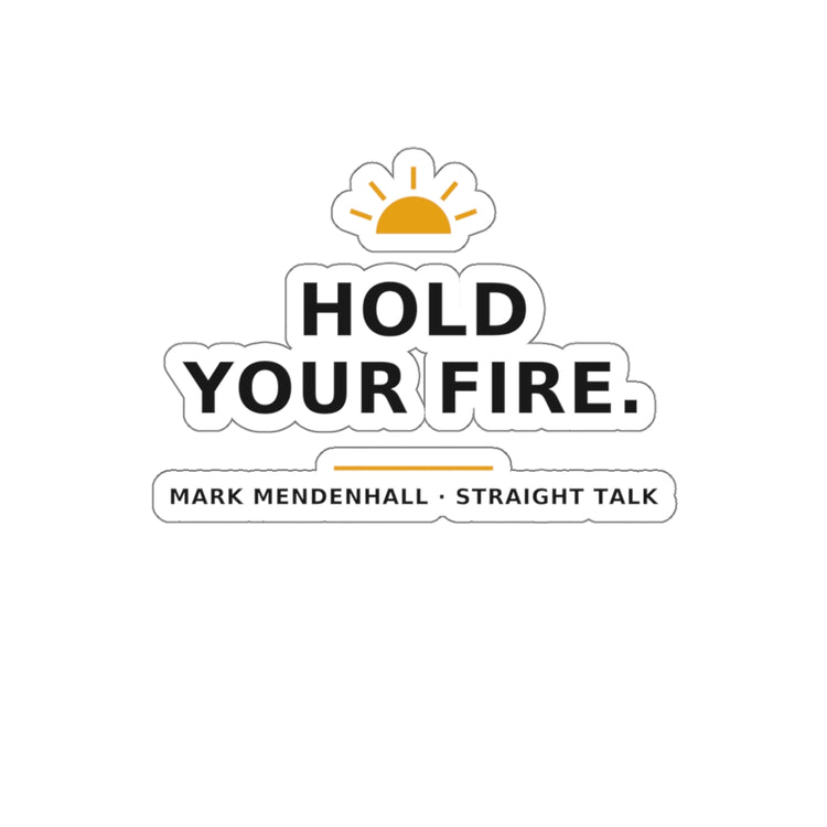 Hold Your Fire — Die-Cut Sticker