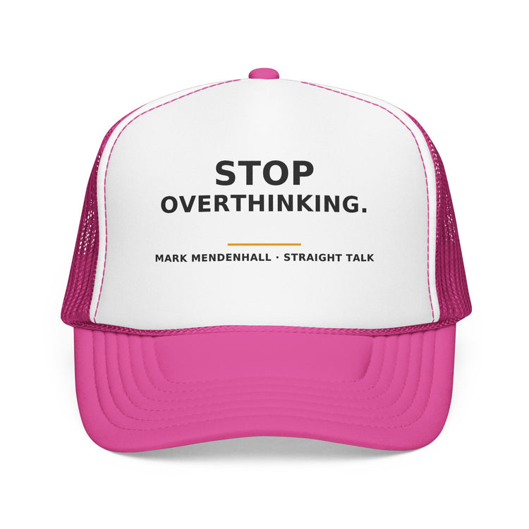 Stop Overthinking — Trucker Cap