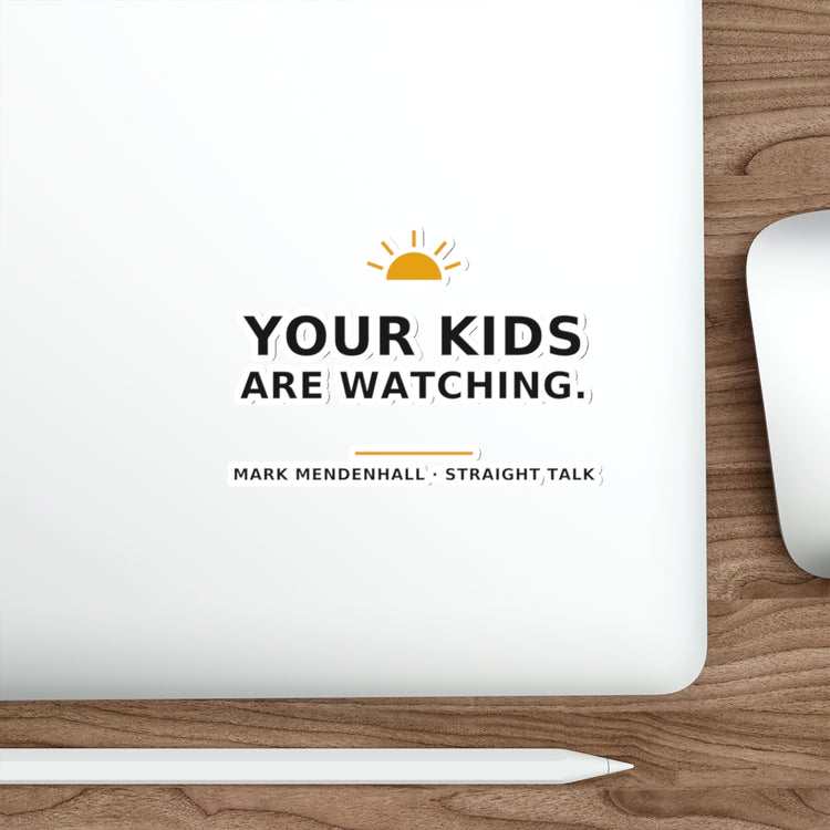 Your Kids Are Watching — Die-Cut Sticker