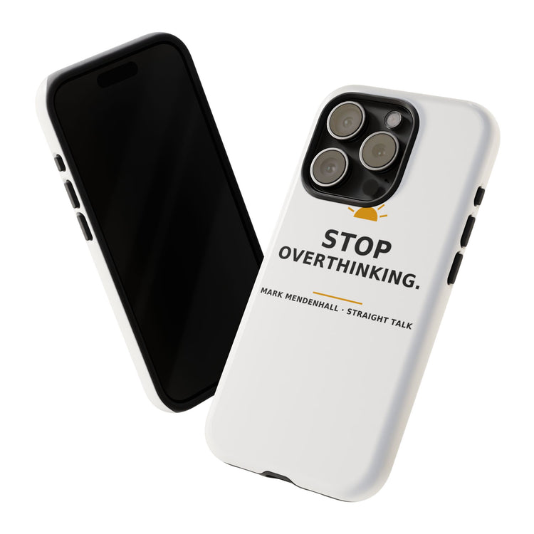 Stop Overthinking — Phone Case
