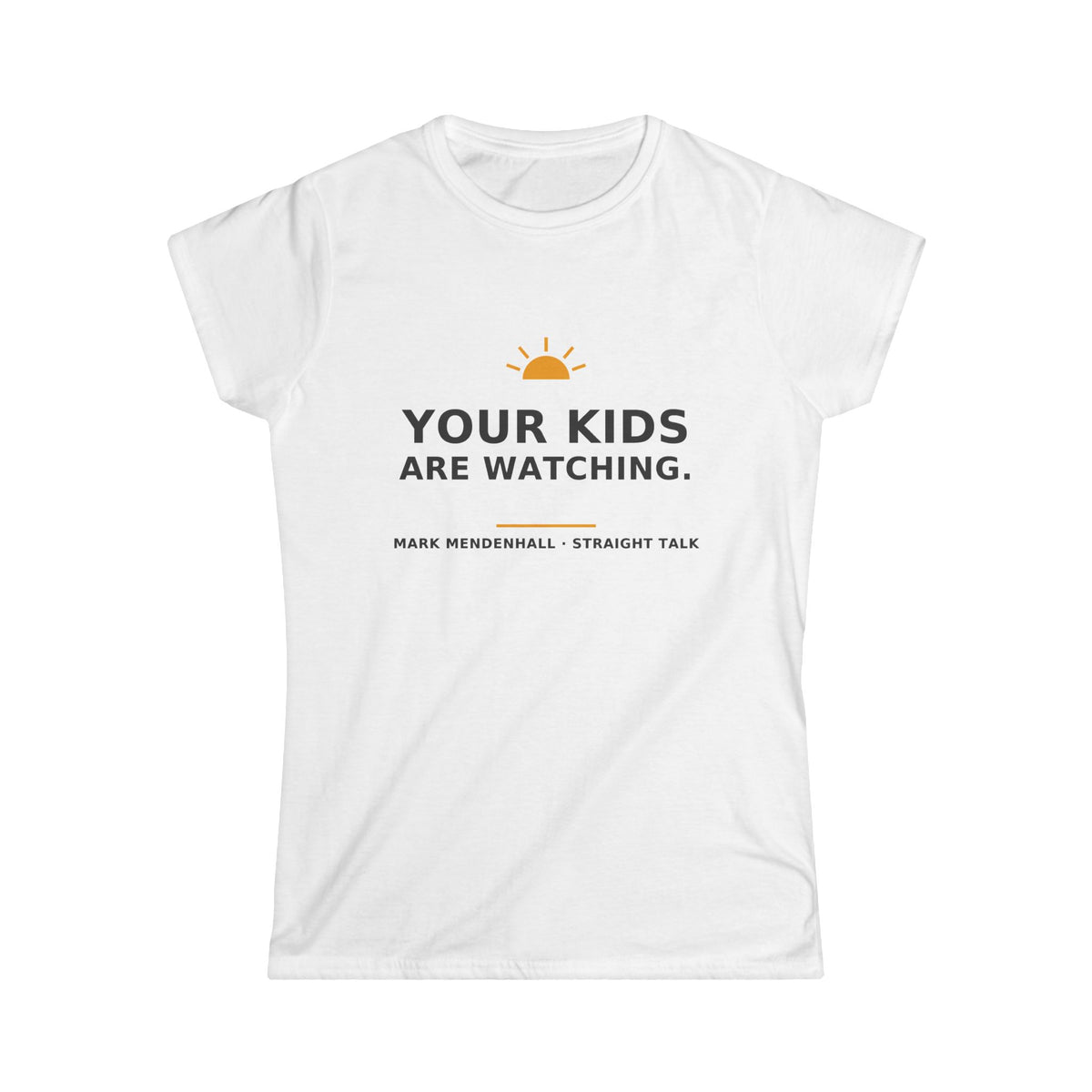 Your Kids Are Watching — Women's Tee