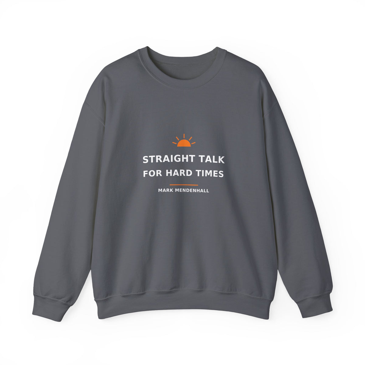 Straight Talk for Hard Times — Crewneck Sweatshirt