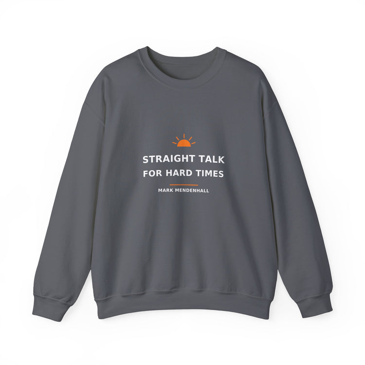Straight Talk for Hard Times — Crewneck Sweatshirt