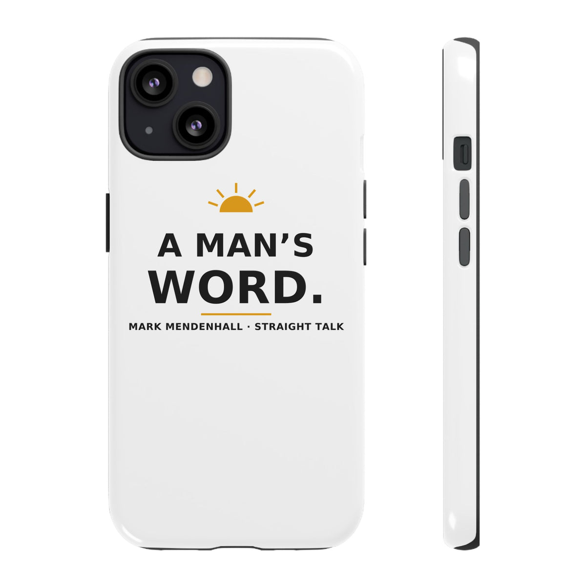 A Man's Word — Phone Case