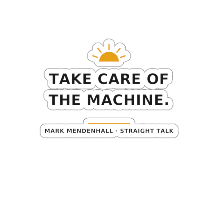 Take Care of the Machine — Die-Cut Sticker