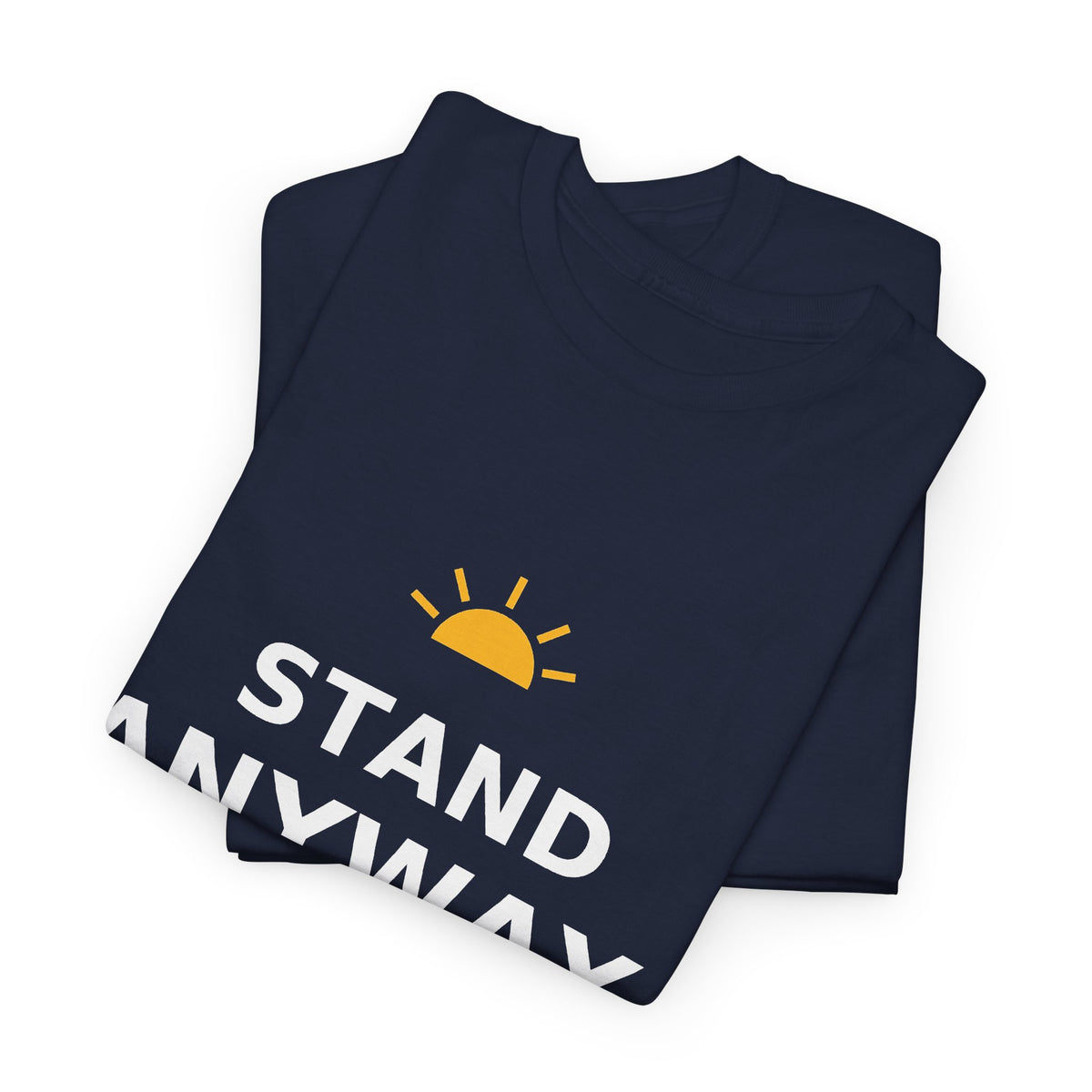 Stand Anyway — Unisex Tee