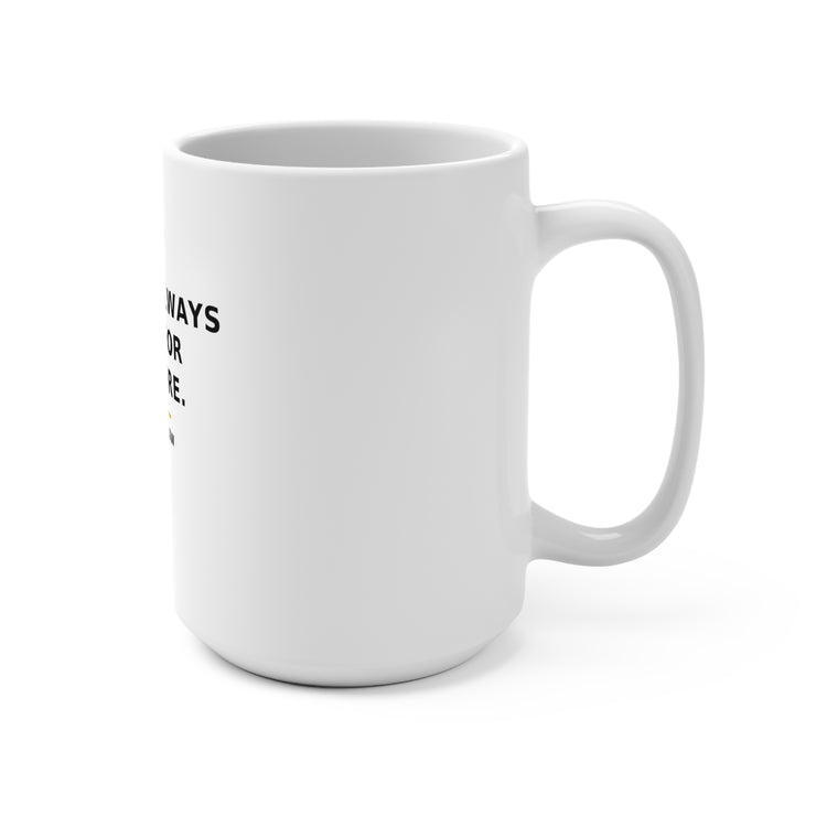 There’s Always Room for One More — Mug 15oz