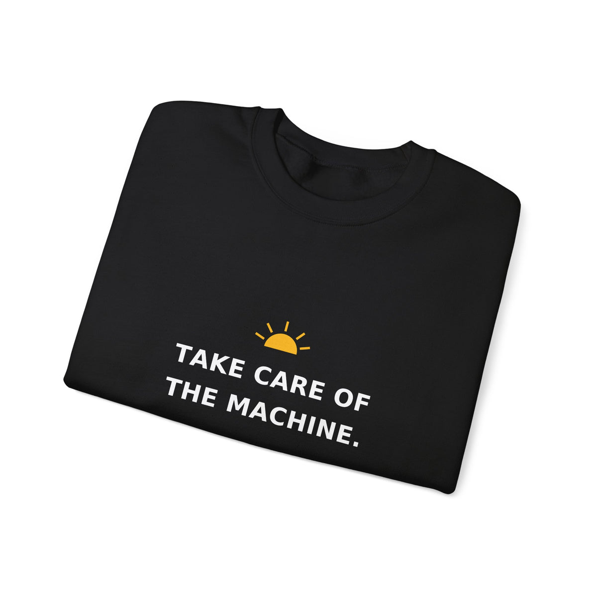 Take Care of the Machine — Crewneck Sweatshirt