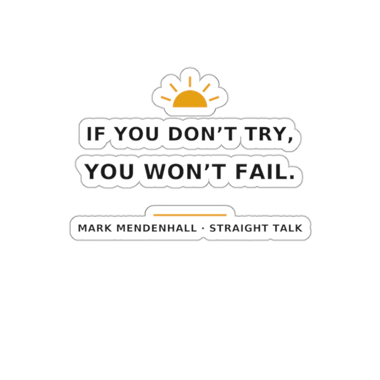 If You Don't Try, You Won't Fail — Die-Cut Sticker