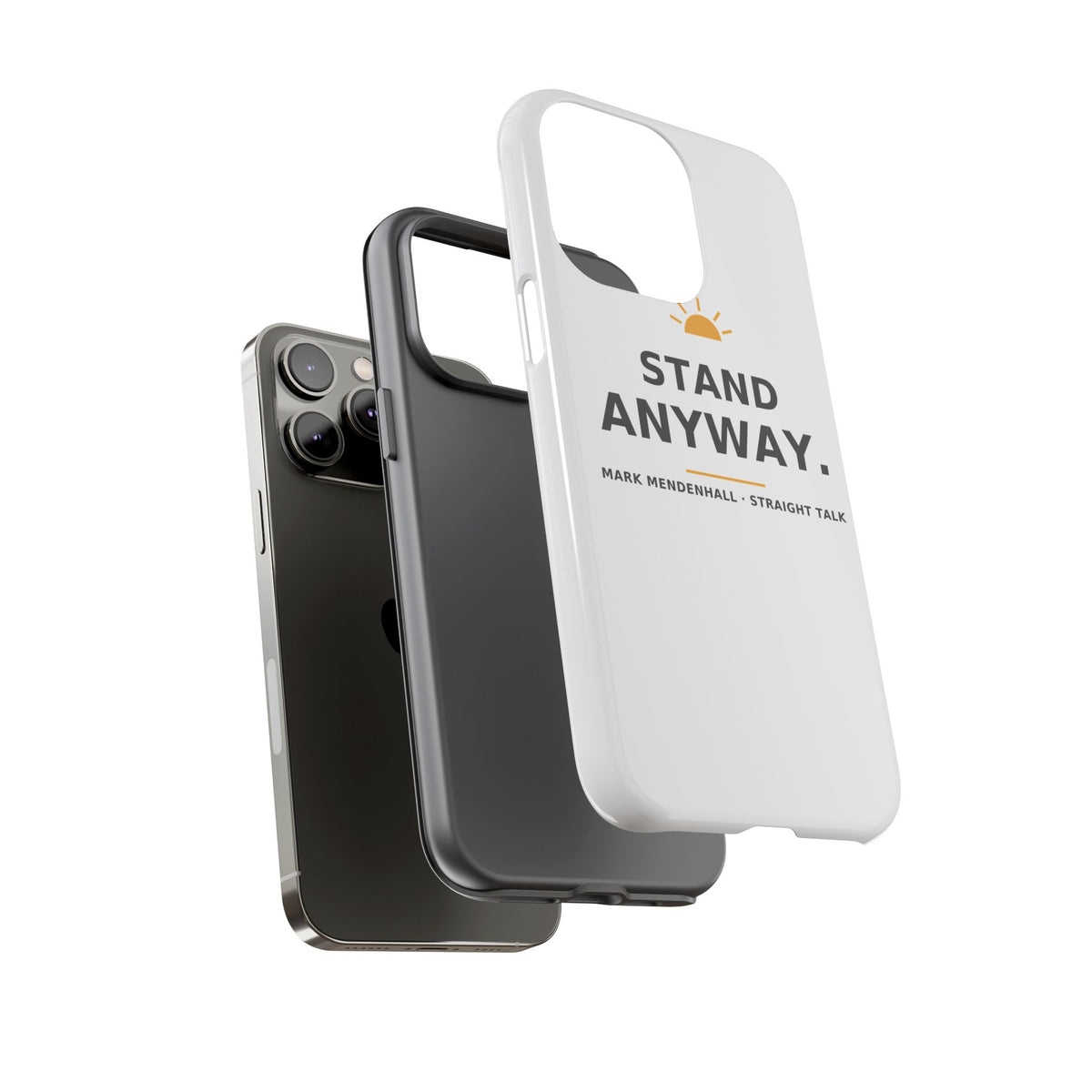 Stand Anyway — Phone Case