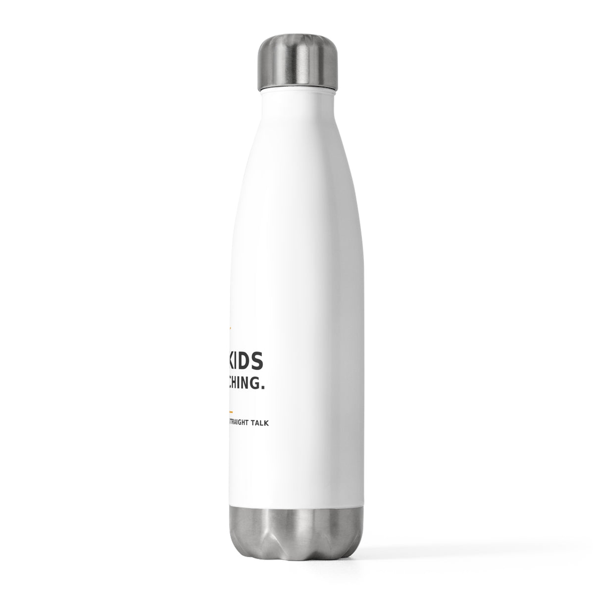 Your Kids Are Watching — Water Bottle