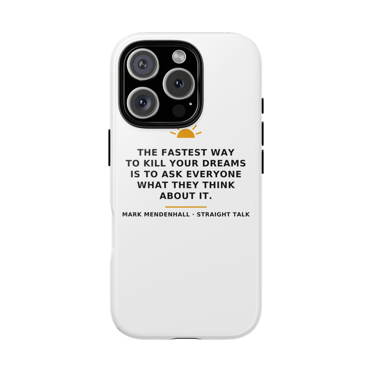 The Fastest Way to Kill Your Dreams — Phone Case