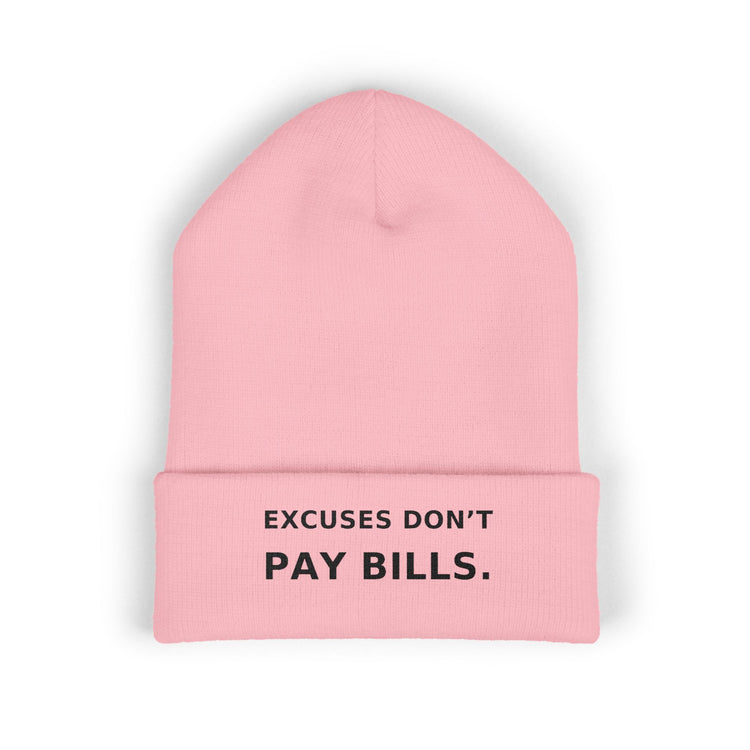 Excuses Don't Pay Bills — Beanie