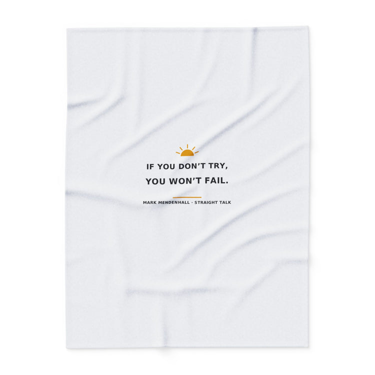 If You Don't Try, You Won't Fail — Fleece Blanket