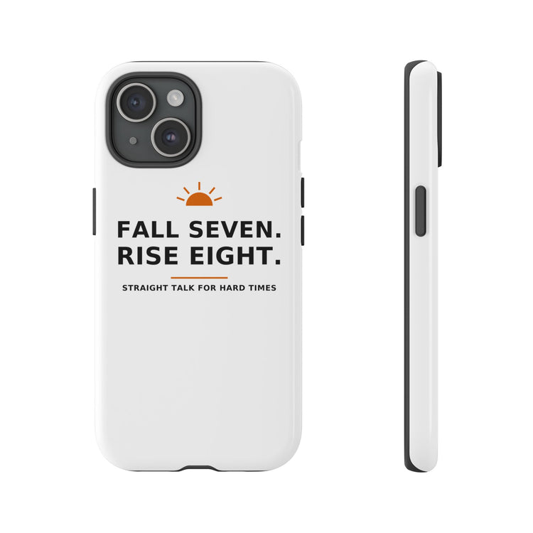 Fall Seven. Rise Eight. — Phone Case