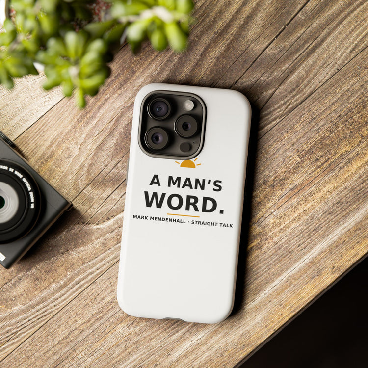A Man's Word — Phone Case