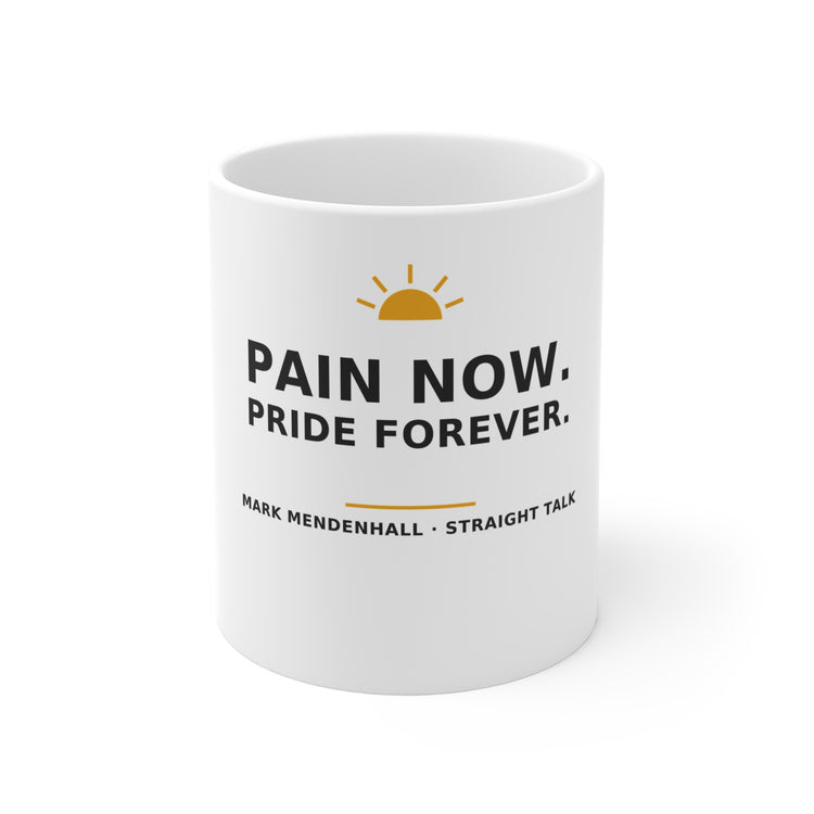 Pain Now. Pride Forever. — Mug 11oz