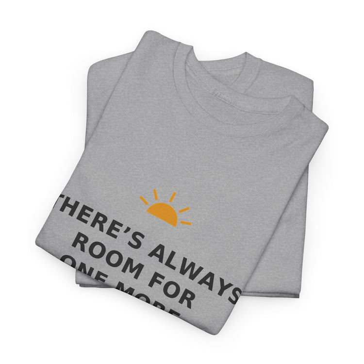 There's Always Room for One More — Unisex Tee