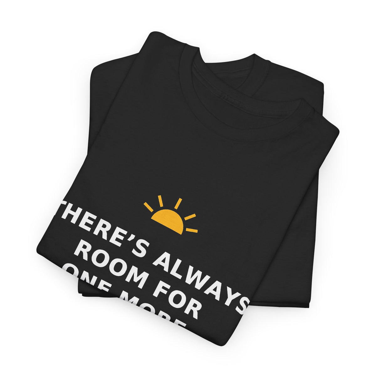 There's Always Room for One More — Unisex Tee