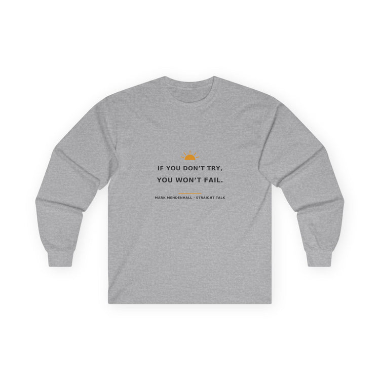 If You Don’t Try, You Won’t Fail — Long-Sleeve Tee