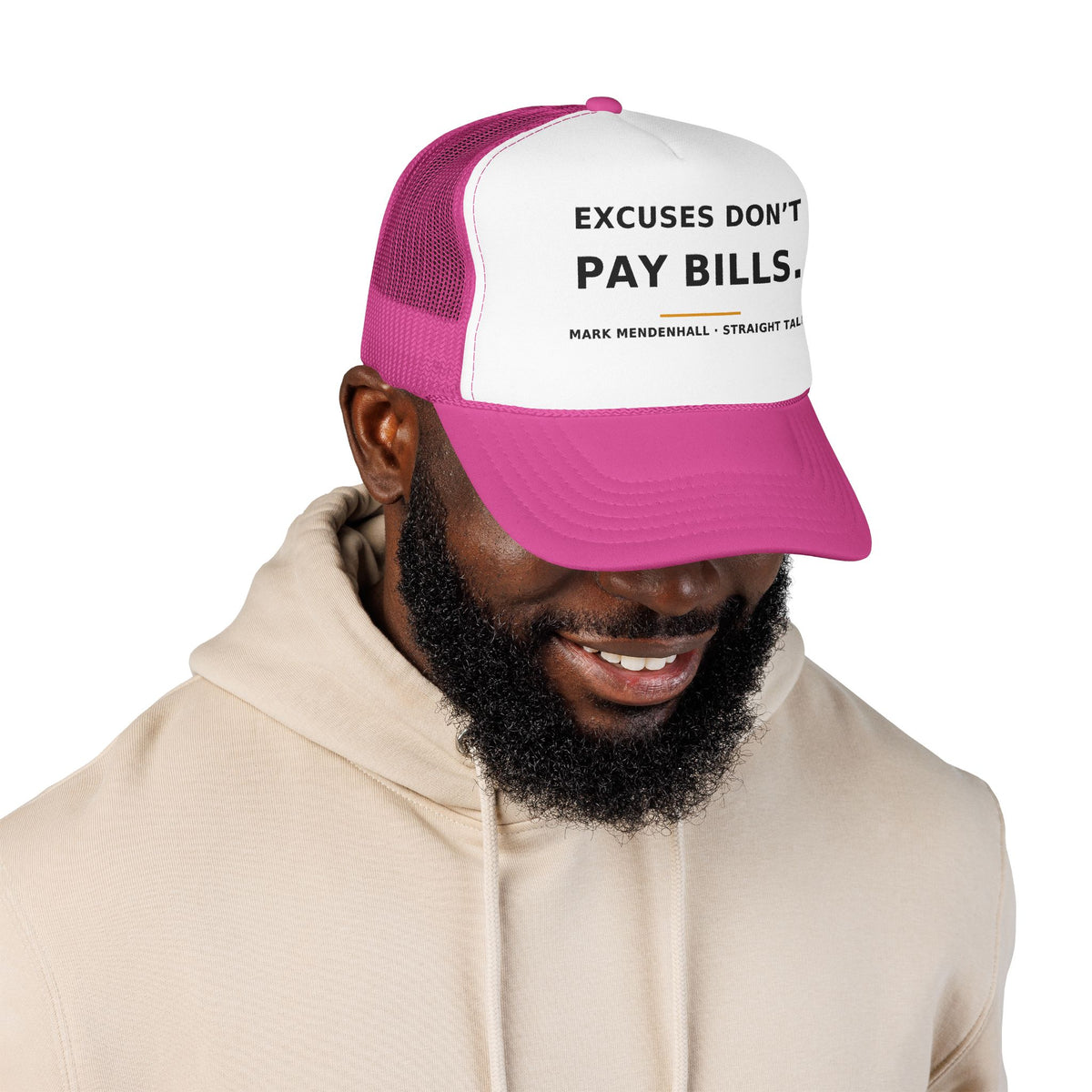 Excuses Don't Pay Bills — Trucker Cap