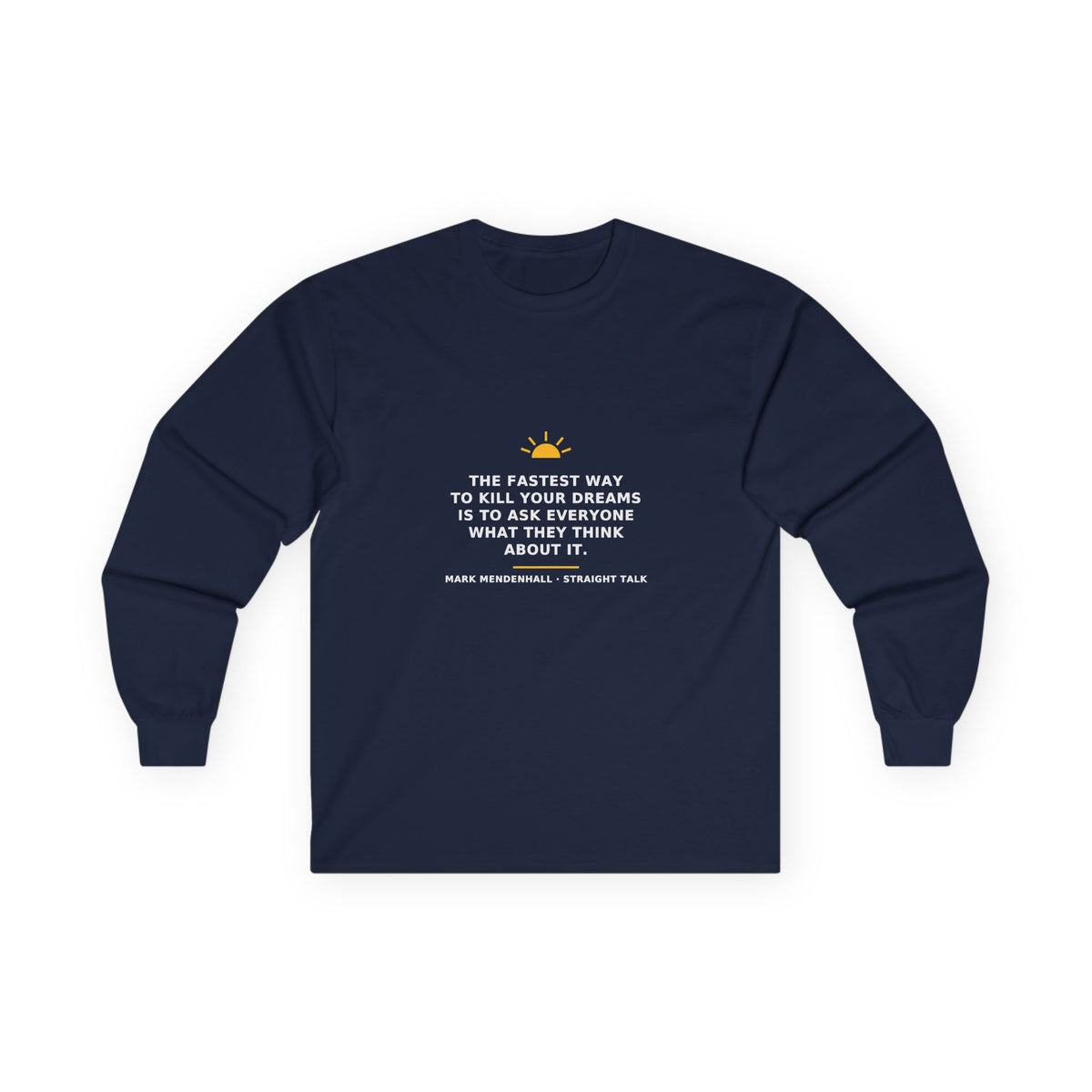 The Fastest Way to Kill Your Dreams — Long-Sleeve Tee