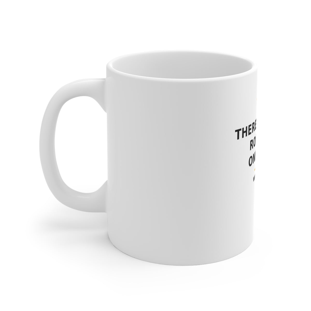 There's Always Room for One More — Mug 11oz