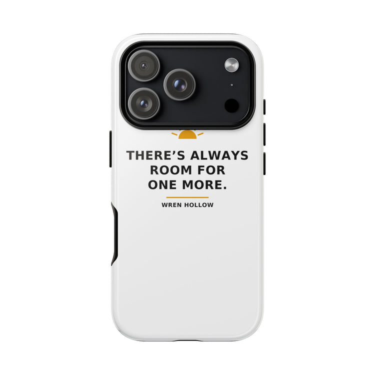 There's Always Room for One More — Phone Case