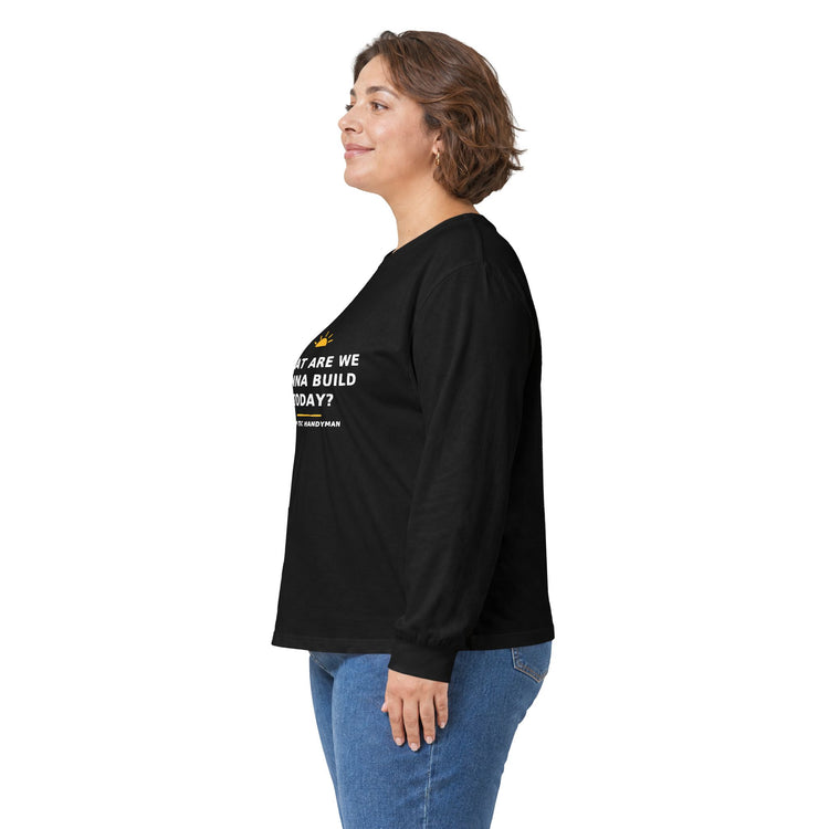 What Are We Gonna Build Today? — Long-Sleeve Tee