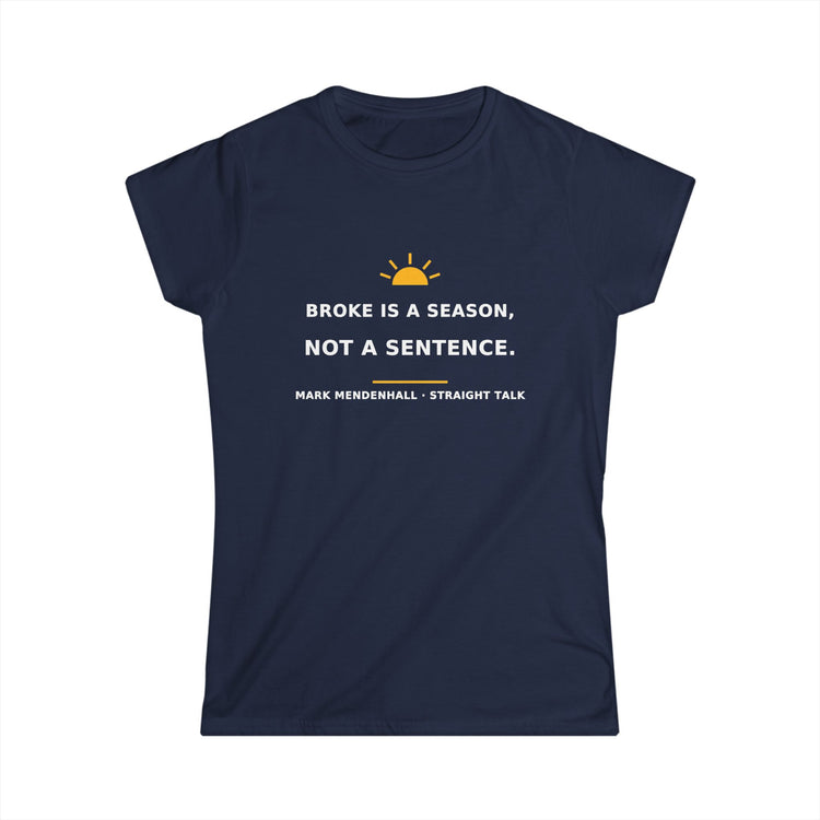 Broke Is a Season, Not a Sentence — Women's Tee