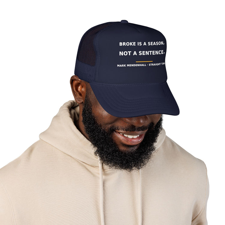 Broke Is a Season, Not a Sentence — Trucker Cap
