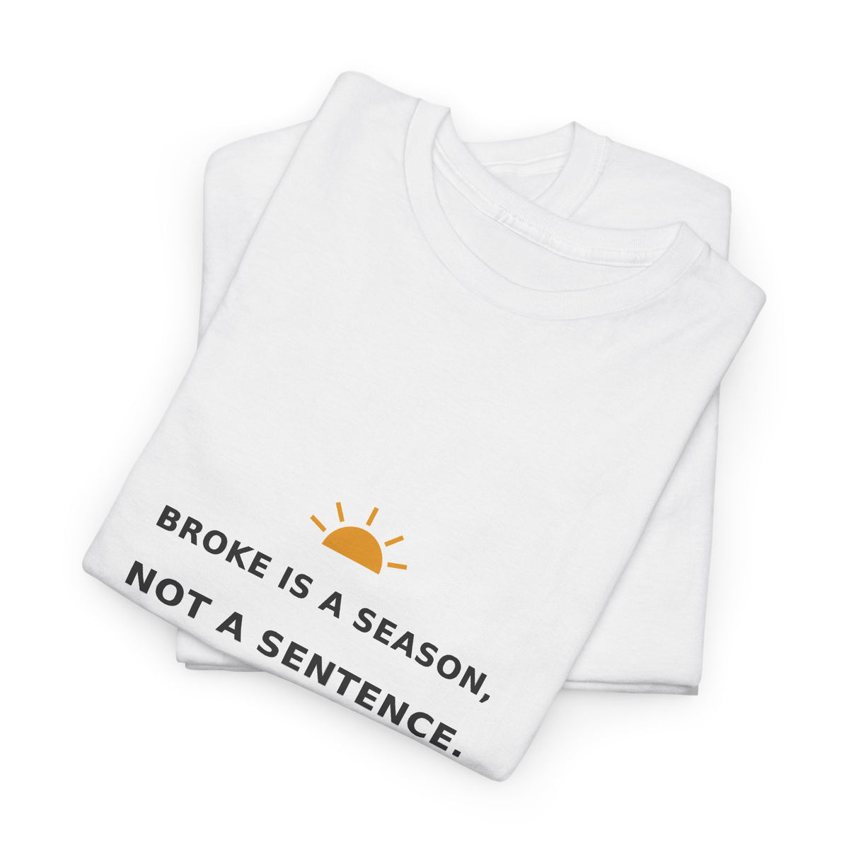 Broke Is a Season, Not a Sentence — Unisex Tee